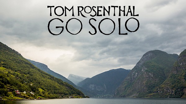 Tom Rosenthal - Go Solo